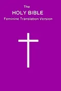 Book Cover: The HOLY BIBLE Feminine Translation Version