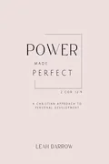 Power Made Perfect: A Christian Approach to Personal Development Book Cover: Power Made Perfect: A Christian Approach to Personal Development