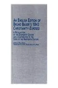 Book Cover: An English Edition of Bruno Bauer's 1843 Christianity Exposed: A Recollection of the Eighteenth Century and a Contribution to the Crisis of the ... in German Thought and History, V. 23)