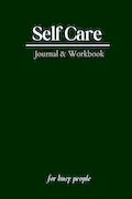 Self Care Journal: Workbook for busy people | 348 pages, 6 x 9'' Book Cover: Self Care Journal: Workbook for busy people | 348 pages, 6 x 9''