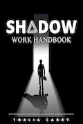 Book Cover: Shadow Work Handbook: The Ultimate Guide to Inner Healing, Self-Discovery and Personal Growth