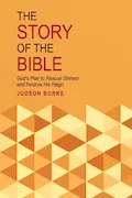 Book Cover: The Story of the Bible: God's Plan to Rescue Sinners and Restore His Reign