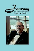 Book Cover: Journey: The Life and Times of Floyd A. Craig