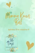 Book Cover: Momma Knows Best: Believe It to Receive It