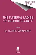 Book Cover: The Funeral Ladies of Ellerie County: A Novel