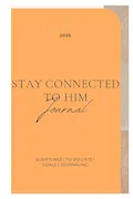 Book Cover: Stay Connected To Him Journal: The Actual Way To Improve Your Life Through God