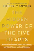 Book Cover: The Hidden Power of the Five Hearts: Empower Your Thoughts, Balance Your Emotions, and Unlock Vibrant Health and Abundance