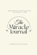 Book Cover: The Miracle Journal: Your Guided Manifestation & Gratitude Journal