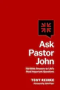 Book Cover: Ask Pastor John: 750 Bible Answers to Life's Most Important Questions