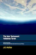 Book Cover: The New Testament Validates Torah MAXIMUM EDITION: The New Testament Does Not Abolish the Law of Moses