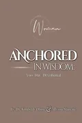 Book Cover: Anchored In Wisdom: A 90-Day Devotional