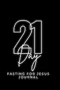 Book Cover: 21 DAY BIBLICAL FASTING AND PRAYER JOURNAL