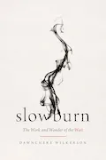 Book Cover: Slow Burn: The Work and Wonder of the Wait
