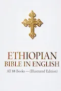 Ethiopian Bible in English: All 88 Books Including Meqabyan, Enoch, Jubilees and Apocrypha Book Cover: Ethiopian Bible in English: All 88 Books Including Meqabyan, Enoch, Jubilees and Apocrypha