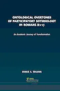 Book Cover: Ontological Overtones of Participatory Soteriology in Romans 8:1-17: An Academic Journey of Transformation