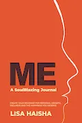 Book Cover: ME: A SoulBlazing Journal: Create Your Roadmap for Personal Growth, Wellness and the Happiness You Deserve