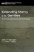 Book Cover: Extending Mercy to the Gentiles: The Jewish Apocalyptic Trajectory of Pauline Discipleship (American Society of Missiology Monograph Series)