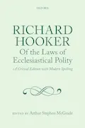 Book Cover: Richard Hooker, Of the Laws of Ecclesiastical Polity: A Critical Edition with Modern Spelling