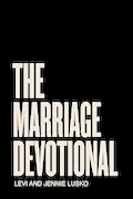 Book Cover: The Marriage Devotional: 52 Days to Strengthen the Soul of Your Marriage