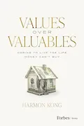 Values Over Valuables: Daring to Live the Life Money Can't Buy Book Cover: Values Over Valuables: Daring to Live the Life Money Can't Buy
