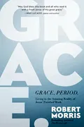 Book Cover: Grace, Period.: Living in the Amazing Reality of Jesus’ Finished Work