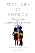 Book Cover: Masters of Energy Series: Root to Crown, Complete Chakra Book Series (Master's of Energy ~ Chakra Series)