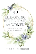 Book Cover: 99 Life-Giving Bible Verses for Women: When We Ask, God Answers