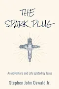Book Cover: The Spark Plug: An Adventure and Life Ignited by Jesus