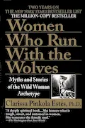 Women Who Run with the Wolves: Myths and Stories of the Wild Woman Archetype Book Cover: Women Who Run with the Wolves: Myths and Stories of the Wild Woman Archetype
