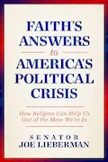Book Cover: Faith's Answers to America's Political Crisis: How Religion Can Help Us Out of the Mess We're In