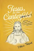 Book Cover: Jesus, Be The Centerfold: Choosing Covenant Faith Over Airbrushed Christianity