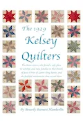 Book Cover: The 1929 Kelsey Quilters: The Brave Sisters Who Found a Safe Place to Worship and Raise Families in the Church of Jesus Christ of Latter-Day Saints