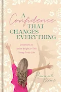 Book Cover: A Confidence That Changes Everything: Devotions to Shine Bright in This Topsy-Turvy Life