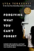 Book Cover: Forgiving What You Can't Forget: Discover How to Move On, Make Peace with Painful Memories, and Create a Life That’s Beautiful Again