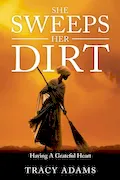 Book Cover: She Sweeps Her Dirt: Having A Grateful Heart