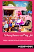 Book Cover: The Amazing Adventures of the Bakery Kids: A Mostly True Collection of Five Minute Bedtime Stories