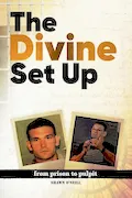 Book Cover: The Divine Set Up: From Prison to Pulpit