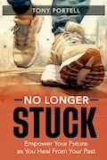 No Longer Stuck: Empower Your Future as You Heal From Your Past Book Cover: No Longer Stuck: Empower Your Future as You Heal From Your Past