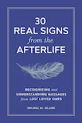 Book Cover: 30 Real Signs from the Afterlife: Recognizing and Understanding Messages from Lost Loved Ones