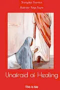 Book Cover: Unafraid of Healing: This Is Me