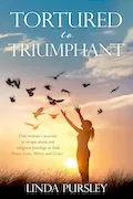 Book Cover: Tortured to Triumphant