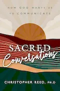 Book Cover: Sacred Conversations: How God Wants Us to Communicate