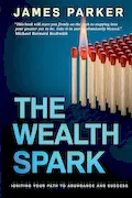 Book Cover: The Wealth Spark: Igniting Your Path to Abundance and Success