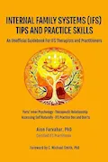Book Cover: Internal Family Systems (IFS) Tips and Practice Skills: An Unofficial Guidebook for IFS Therapists and Practitioners
