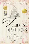 Book Cover: Farmhouse Devotions: God's Glory in the Ordinary