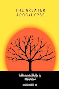 Book Cover: The Greater Apocalypse: A Historicist Guide to Revelation (The Lesser and Greater Apocalypses: A Historicist Guide to Prophecy)