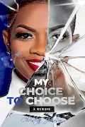 Book Cover: My Choice To Choose: A Memoir
