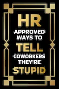 Book Cover: Stocking Stuffers for Men: HR Approved Ways to Tell Coworkers They're Stupid: Funny Christmas Gift for Adults