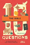 Book Cover: 10 Questions About the Bible: 30 Devotions for Kids, Teens, and Families