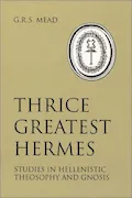 Book Cover: Thrice Greatest Hermes: Studies in Hellenistic Theosophy and Gnosis